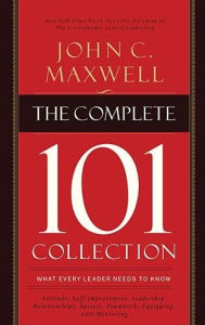 Title: The Complete 101 Collection: What Every Leader Needs to Know, Author: John C. Maxwell