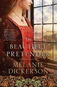 The Beautiful Pretender by Melanie Dickerson, Paperback | Barnes &amp; Noble®