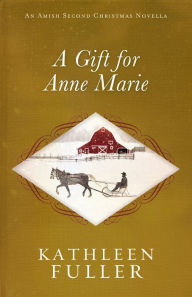 Title: A Gift for Anne Marie, Author: Kathleen Fuller