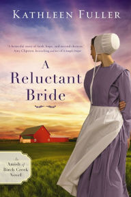 Title: A Reluctant Bride (Amish of Birch Creek Series #1), Author: Kathleen Fuller