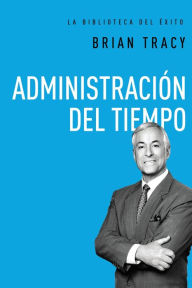 Title: Administración del tiempo, Author: Brian Tracy