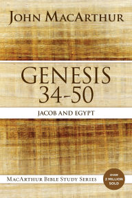Title: Genesis 34 to 50: Jacob and Egypt, Author: John MacArthur