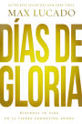 Días de gloria: Disfruta tu vida en la tierra prometida ahora