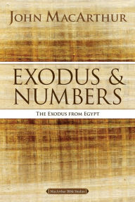 Title: Exodus and Numbers: The Exodus from Egypt, Author: John MacArthur