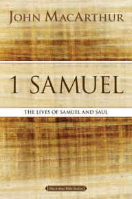 Title: 1 Samuel: The Lives of Samuel and Saul, Author: John MacArthur
