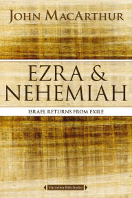 Title: Ezra and Nehemiah: Israel Returns from Exile, Author: John MacArthur