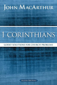 Title: 1 Corinthians: Godly Solutions for Church Problems, Author: John MacArthur