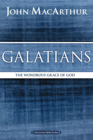 Title: Galatians: The Wondrous Grace of God, Author: John MacArthur