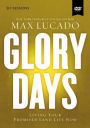 GLORY DAYS: A DVD STUDY: LIVING YOUR PROMISED LAND LIFE NOW