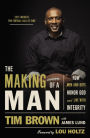 The Making of a Man: How Men and Boys Honor God and Live with Integrity