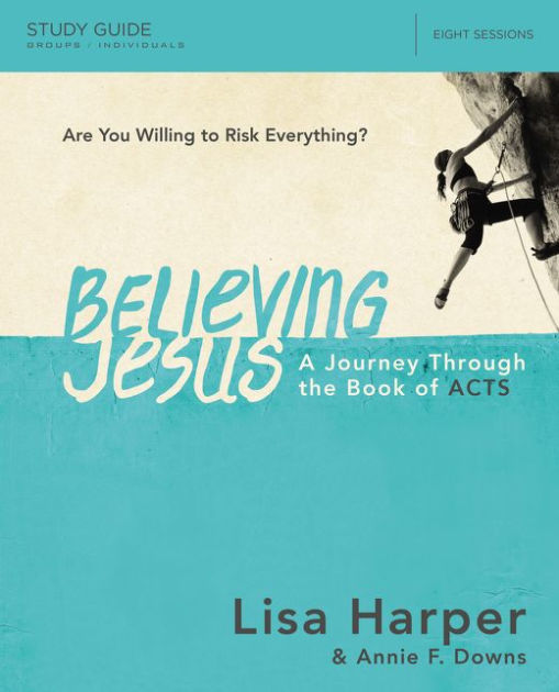 Believing Jesus Bible Study Guide A Journey Through the Book of Acts