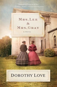 Title: Mrs. Lee and Mrs. Gray: A Novel, Author: Dorothy Love