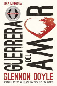 Title: Guerrera del amor / Love Warrior, Author: Glennon Doyle