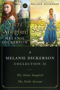 Title: A Melanie Dickerson Collection II: The Silent Songbird and The Noble Servant, Author: Melanie Dickerson