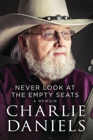 Title: Never Look at the Empty Seats, Author: Charlie Daniels