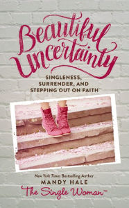 Title: Beautiful Uncertainty, Author: Mandy Hale
