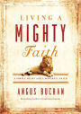 Living a Mighty Faith: A Simple Heart and a Powerful Faith