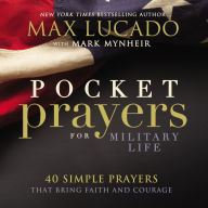 Title: Pocket Prayers for Military Life: 40 Simple Prayers That Bring Faith and Courage, Author: Max Lucado