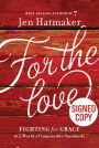 For the Love: Fighting for Grace in a World of Impossible Standards (Signed Book)