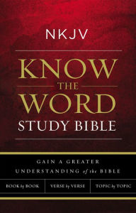 Title: NKJV Know the Word Study Bible, Author: Thomas Nelson