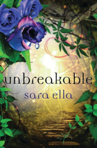Title: Unbreakable (Unblemished Trilogy #3), Author: Sara Ella