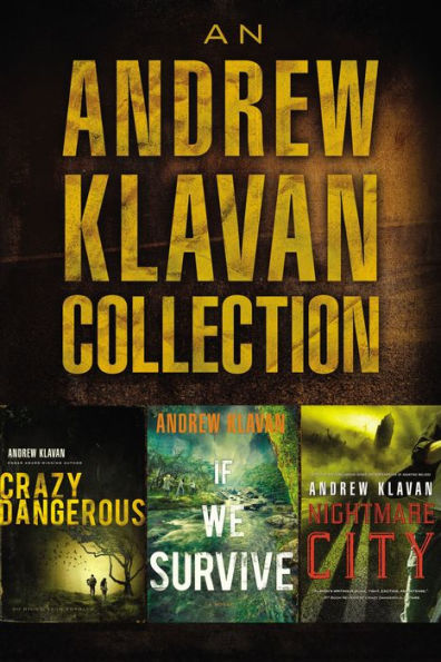 An Andrew Klavan Collection: Crazy Dangerous, If We Survive, Nightmare City