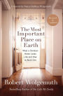 The Most Important Place on Earth: What a Christian Home Looks Like and How to Build One