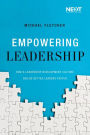 Empowering Leadership: How a Leadership Development Culture Builds Better Leaders Faster