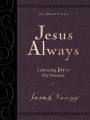 Jesus Always: Embracing Joy in His Presence (Large Text Leathersoft)