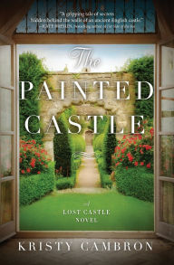Title: The Painted Castle, Author: Kristy Cambron