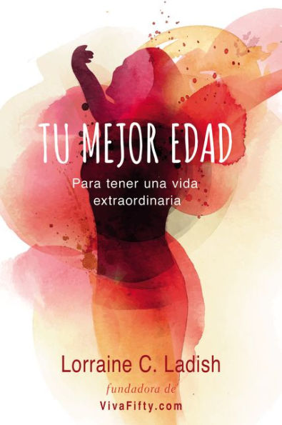 Tu mejor edad: Para tener una vida extraordinaria