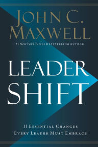 Title: Leadershift: The 11 Essential Changes Every Leader Must Embrace, Author: John C. Maxwell