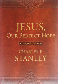Title: Jesus, Our Perfect Hope: 365 Devotions, Author: Charles F. Stanley