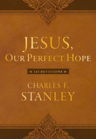 Title: Jesus, Our Perfect Hope: 365 Devotions, Author: Charles F. Stanley