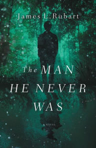 Title: The Man He Never Was, Author: James L. Rubart