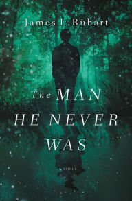 Title: The Man He Never Was, Author: James L. Rubart