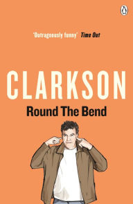 Title: Round the Bend, Author: Jeremy Clarkson