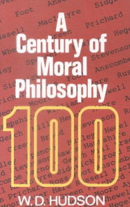 Title: A Century of Moral Philosophy, Author: WD Hudson