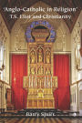 Anglo-Catholic in Religion: T.S. Eliot and Christianity