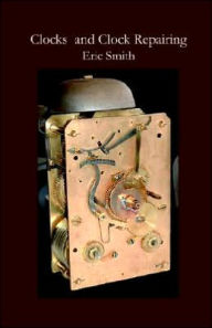 Title: Clocks and Clock Repairing, Author: Eric Smith