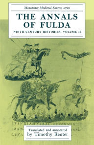 Title: The annals of Fulda: Ninth-century histories, volume II, Author: Timothy Reuter