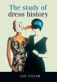 Title: The study of dress history, Author: Lou Taylor