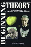 Beginning Theory; An Introduction to Literary and Cultural Theory