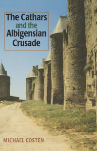 Title: The Cathars and the Albigensian Crusade, Author: Michael Coston
