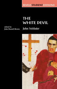 Title: The White Devil: By John Webster, Author: John Brown