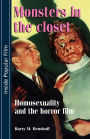 Monsters in the closet: Homosexuality and the Horror Film / Edition 1