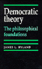 Democratic Theory: The Philosophical Foundations