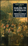 Sailing to Australia: Shipboard Diaries by Nineteenth-Century British Emigrants