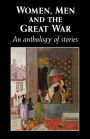 Women, men and the Great War: An anthology of story / Edition 1