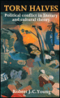 Torn Halves: Political Conflict in Literary and Cultural Theory